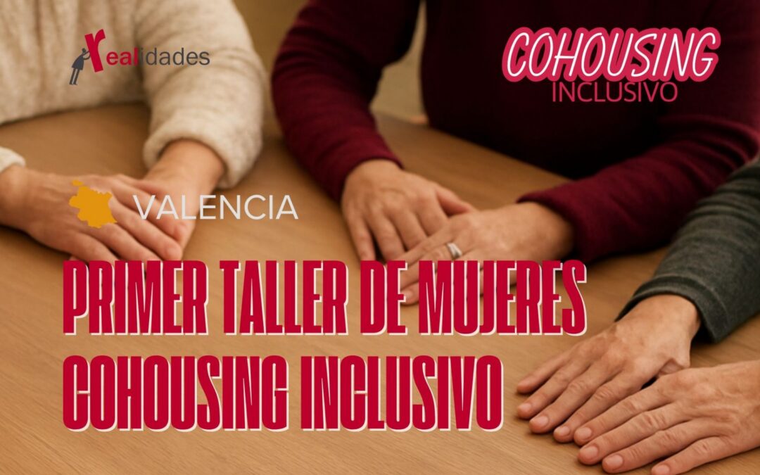 Valencia acoge el primer taller de Cohousing Inclusivo dirigido exclusivamente a mujeres